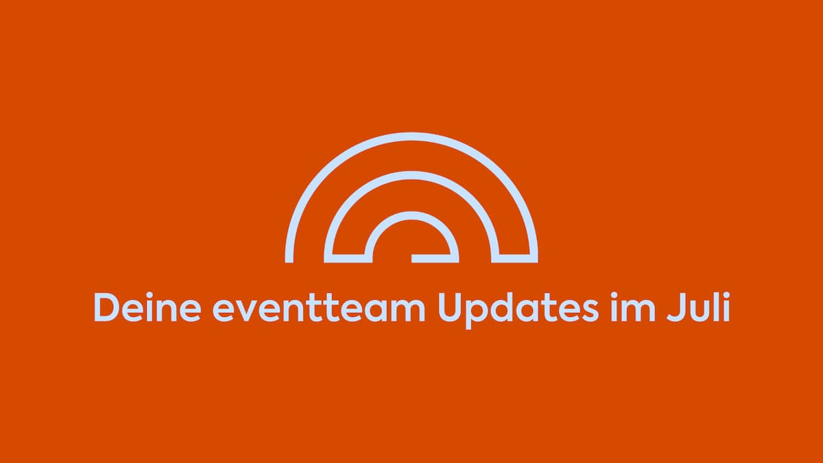 Titel " Deine eventteam Updates im Juli" auf orangen Hintergrund