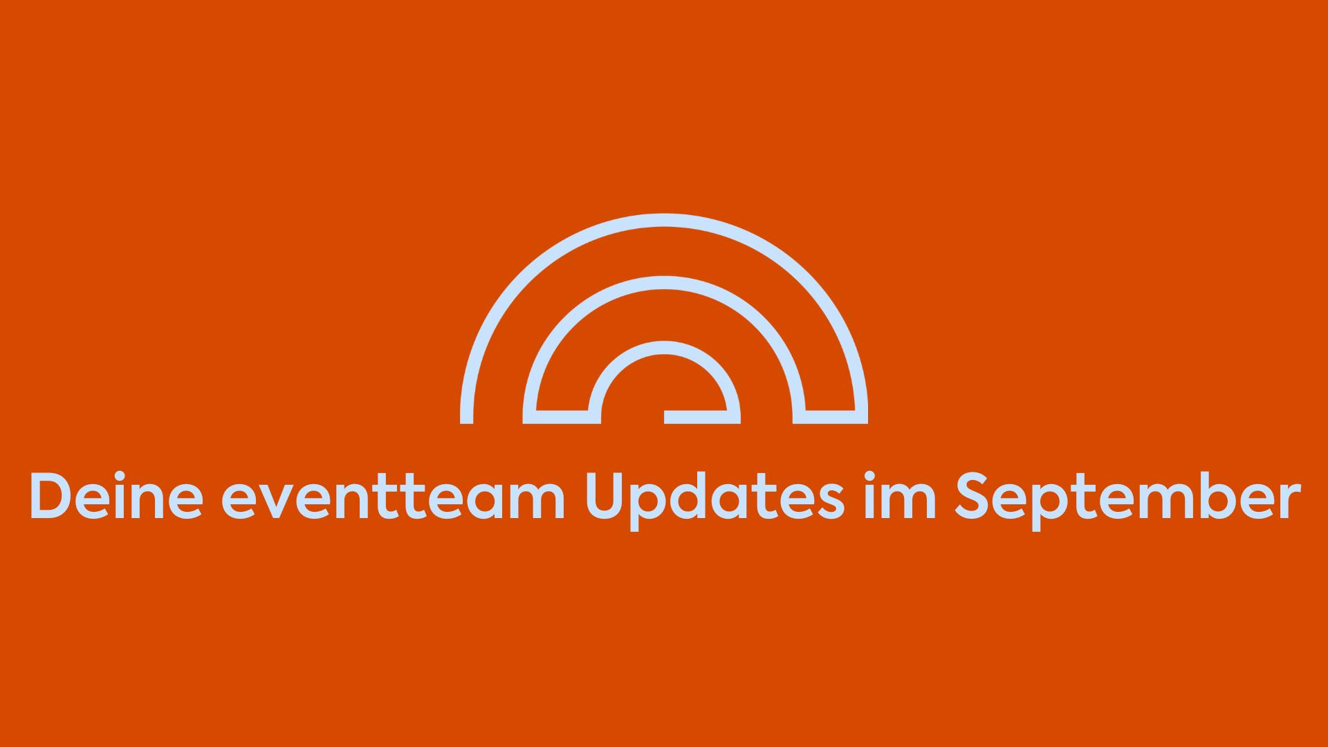 Titel "Deine eventteam Updates im September" auf orangem Hintergund